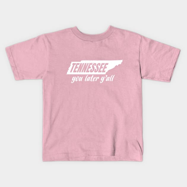 TENNESSEE You Later Y'all Kids T-Shirt by UNITED STATES OF TEES